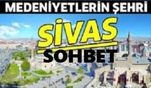 Süper Sivas Sohbet Odaları – Sivas Mobil Chat, Sivas Muhabbet Et